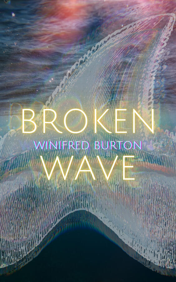 E-book cover for Broken Wave by Winifred Burton with author name and title in glowing pale yellow and white text, in front of a distorted shark's tooth rendered in several pastel colors against a background of navy blue and calm water.